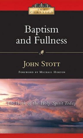 The Baptism And Fullness Of The Holy Spirit by John R.W. Stott | Goodreads