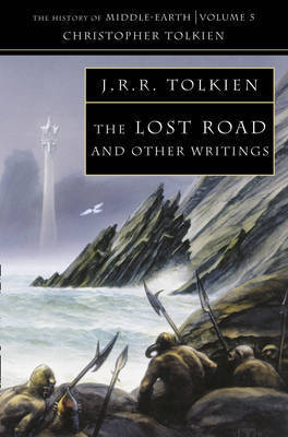 The Lost Road and Other Writings (The History of Middle-earth, #5)