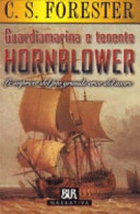 Guardiamarina e tenente Hornblower. Le imprese del più grande eroe del mare