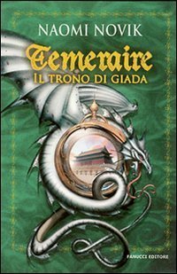 Il Trono di Giada (Temeraire, #2)