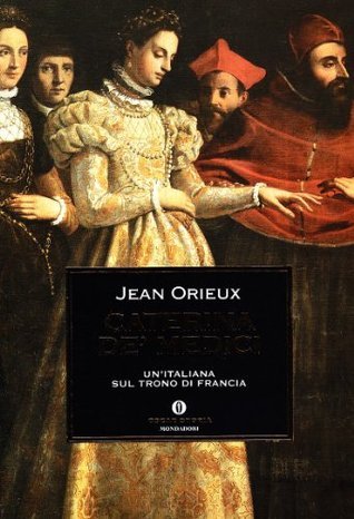 Caterina de' Medici: Un'italiana sul trono di Francia
