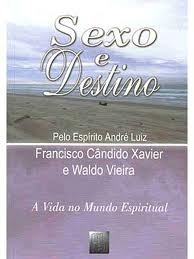 Sexo e Destino (A Vida no Mundo Espiritual, #12)