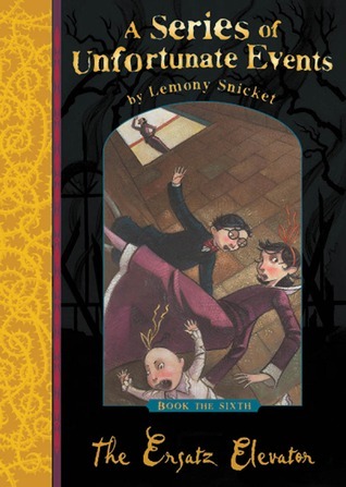 The Ersatz Elevator (A Series of Unfortunate Events, #6)