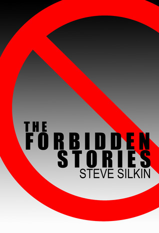 The Forbidden Stories by Steve Silkin | Goodreads