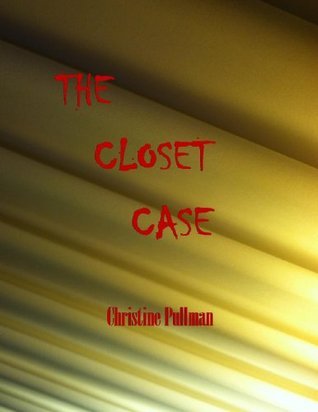 The Closet Case by Christine M. Pullman | Goodreads