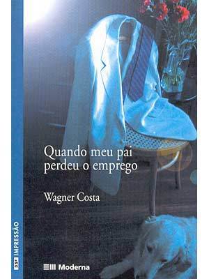 Quando meu pai perdeu o emprego by Wagner Costa | Goodreads