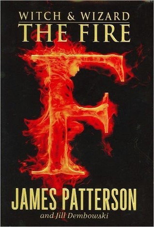 The Fire (Witch & Wizard, #3)