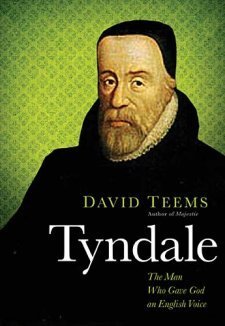 Tyndale: the Man Who Gave God an English Voice