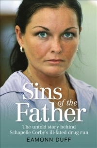 Sins of the Father: The Untold Story Behind Schapelle Corby's Ill-fated Drug Run