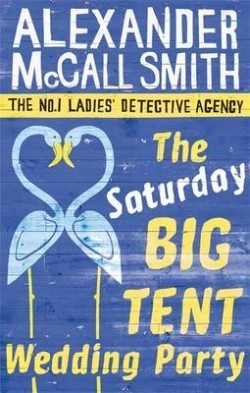 The Saturday Big Tent Wedding Party (No. 1 Ladies' Detective Agency, #12)