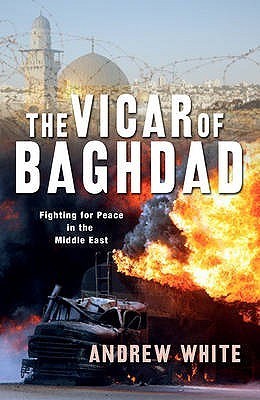 The Vicar of Baghdad: Fighting for peace in the Middle East