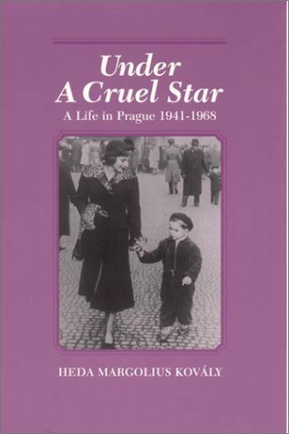 Under a Cruel Star: A Life in Prague, 1941-1968