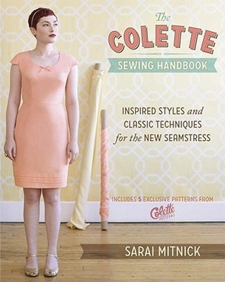The Colette Sewing Handbook: Inspired Styles and Classic Techniques for the New Seamstress