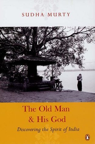 The Old Man And His God: Discovering the Spirit of India