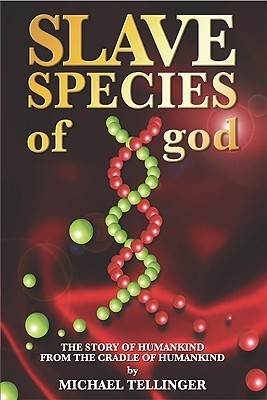 Slave Species of God: The Story of Humankind from the Cradle of Humankind
