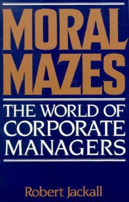 Moral Mazes: The World of Corporate Managers