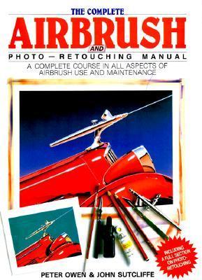 Complete Airbrush Manual by P Owen | Goodreads