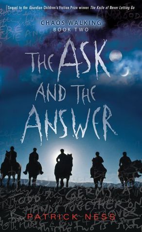 The Ask and the Answer (Chaos Walking, #2)