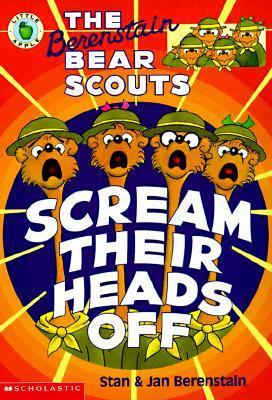 The Berenstain Bear Scouts Scream Their Heads Off book cover
