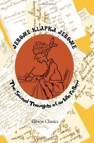 The Second Thoughts of an Idle Fellow by Jerome K. Jerome | Goodreads