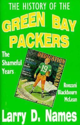 The History of the Green Bay Packers: Book IV : The Shameful Years