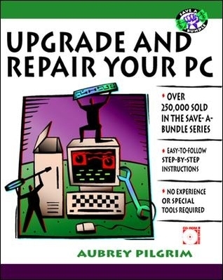 Upgrade and Repair Your PC (Save a Bundle Series) by Aubrey Pilgrim ...