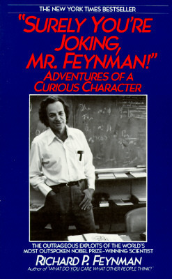 "Surely You're Joking, Mr. Feynman!" Adventures of a Curious Character