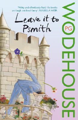 Leave It to Psmith (Psmith, #4 ; Blandings Castle, #2)