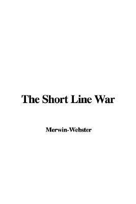 The Short Line War by Samuel Merwin | Goodreads