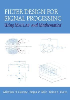 Filter Design For Signal Processing Using Matlab And Mathematica By