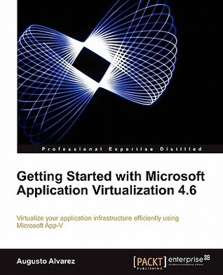 Getting Started With Microsoft Application Virtualization 4.6 by ...
