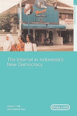 The Internet in Indonesia's New Democracy by David T. Hill | Goodreads