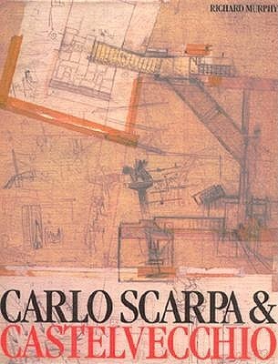 Carlo Scarpa & Castelvecchio Ric.Murphy著 Carlo Scarpa and the Castelvecchio by Richard Murphy | Goodreads