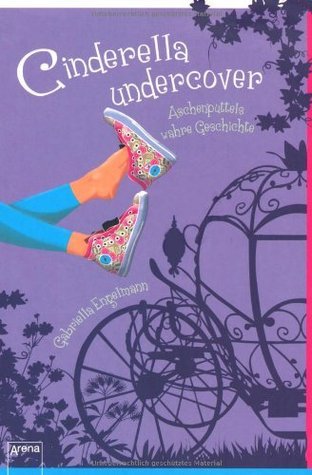 Cinderella Undercover: Aschenputtels wahre Geschichte