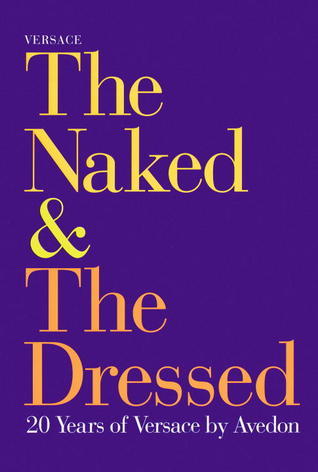 The Naked and The Dressed. 20 Years of Versace by Avedon