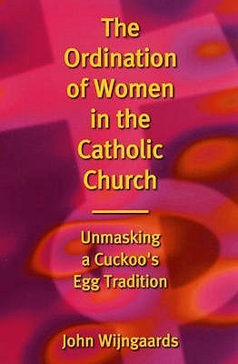 The Ordination Of Women In The Catholic Church By John N M Wijngaards