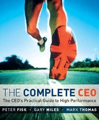 The Complete Ceo: A Corporate Workout for Creating Peak Performance by ...