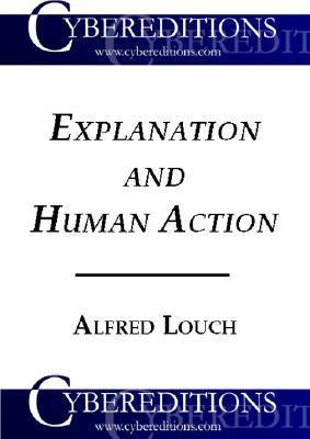 Explanation and Human Action by Alfred Louch | Goodreads