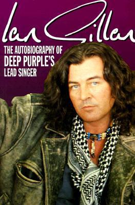 Ian Gillan: The Autobiography of Deep Purple's Lead Singer