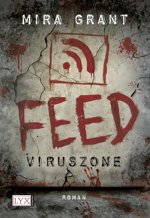 Feed: Viruszone (Newsflesh Trilogy #1)