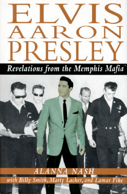 Elvis Aaron Presley: Revelations from the Memphis Mafia by