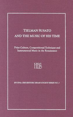 Tielman Susato And The Music Of His Time Print Culture, Compositional