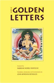 The Golden Letters: The Tibetan Teachings of Garab Dorje, First Dzogchen Master