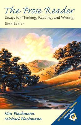 Readable Prose The Prose Reader: Essays for Thinking, Reading, and Writing by Kim ...