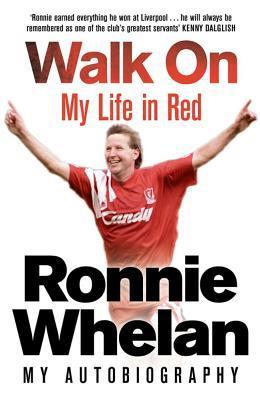 Walk on: My Life in Red. by Ronnie Whelan with Tommy Conlon
