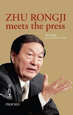 Zhu Rongji Meets the Press by Zhu Rongji | Goodreads