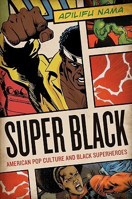 Super Black: American Pop Culture and Black Superheroes