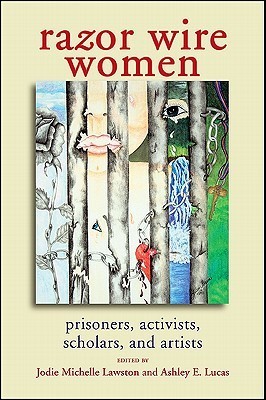 Razor Wire Women: Prisoners, Activists, Scholars, and Artists by Jodie ...