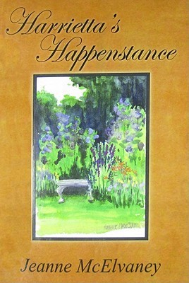 Harrietta's Happenstance by Jeanne McElvaney | Goodreads