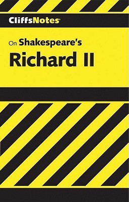 CliffsNotes on Shakespeare's Richard II by Denis M. Calandra | Goodreads